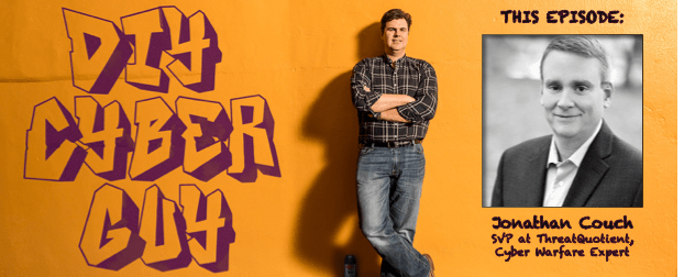Cyber Warfare Expert Jonathan Couch on DIY Cyber&nbsp;Guy