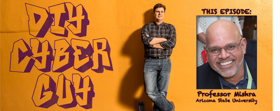 Professor Punya Mishra on DIY Cyber&nbsp;Guy