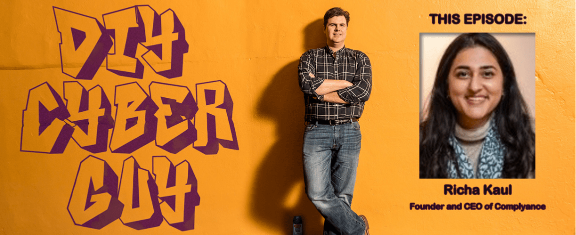 Richa Kaul, Founder and CEO of Complyance on DIY Cyber&nbsp;Guy